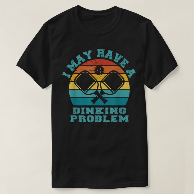 Funny Pickleball, an dem ich ein Diner-Problem hab T-Shirt (Design vorne)