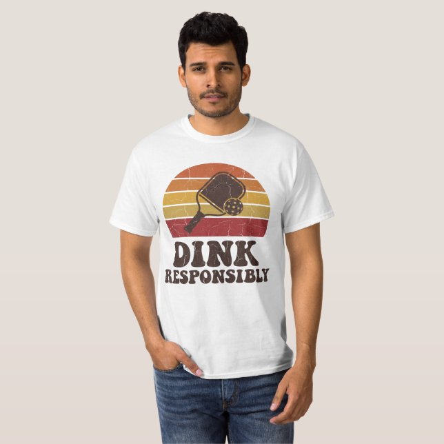 Funny Pickleball Dink Responsibly Paddle Player T-Shirt (Vorne ganz)