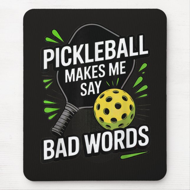 Funny Pickleball Makes Me Say Bad Words Mousepad (Vorne)
