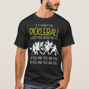 Funny Pickleball Phrase , If It Wasnt For Pickleba T-Shirt