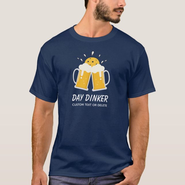 Funny Pickleball Player, Day Dinker Beer Drinker T-Shirt (Vorderseite)