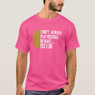 Funny Pickleball Player Ich spiele nicht immer Pic T-Shirt