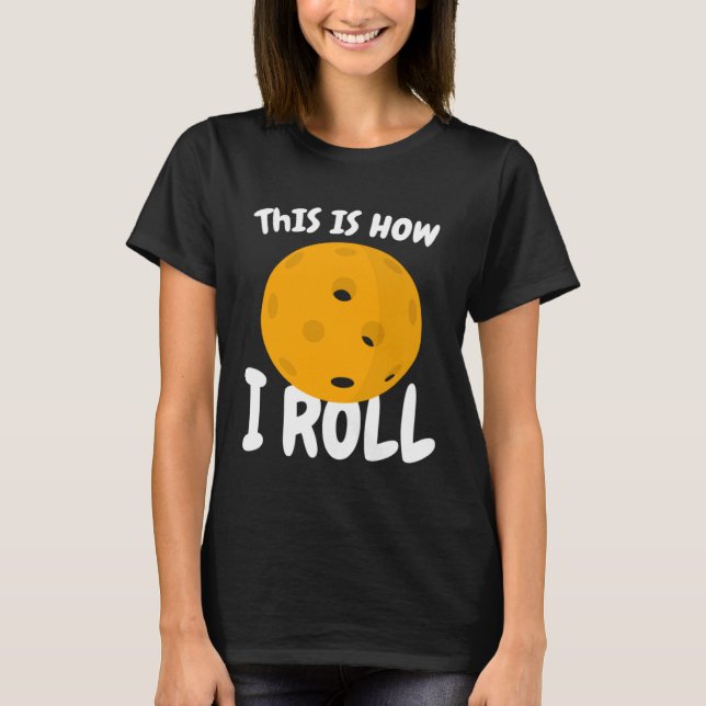 Funny Pickleball So Roll ich T-Shirt (Vorderseite)