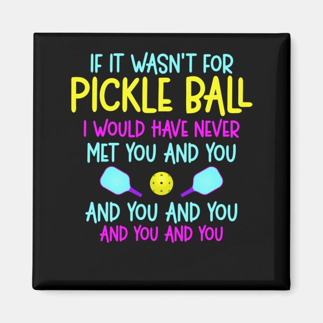 Funny Pickleball Team Quote Pickleball Player Magnet (Vorne)