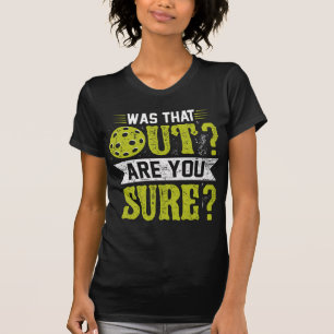 Funny Pickleball, war das draußen, bist du sicher? T-Shirt