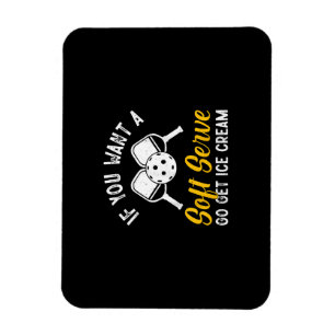 Funny Pickleball, wenn du einen weichen Serve Will Magnet