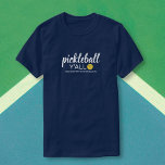 Funny Pickleball Y'all, Custom Club Player Name T-Shirt<br><div class="desc">Zeigen Sie Ihre Liebe für Pickleball mit diesem lustigen Shirt mit dem Wort "Pickleball Y'all" - fügen Sie ein Team, Spieler oder Clubname zu personalisieren. Ideal für passende Turnierspieler Shirts oder alle, die pickleball Lieben.</div>