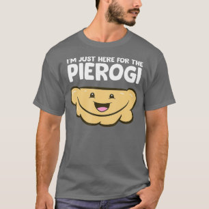 Funny Pierogi Lover Ich bin gerade hier für den Pi T-Shirt