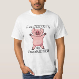 Funny Pig Sexy Broke - T - Shirt