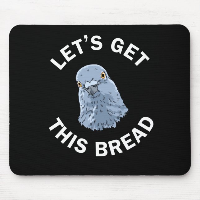 Funny Pigeon Racing Ohrs Let's Get This Bread Mousepad (Vorne)