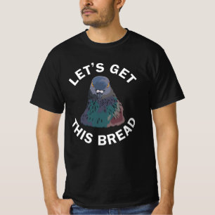Funny Pigeon Racing Ohrs Let's Get This Bread T-Shirt