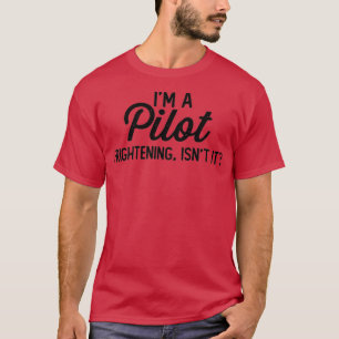 Funny Pilot im A Pilot Furcht ist es  T-Shirt