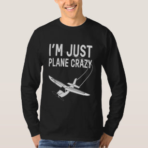 Funny Pilots Airplane Im Just Flugzeuge Crazy Sail T-Shirt