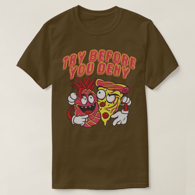 Funny Pineapse Pizza Graphic Novelty Try Before T-Shirt (Design vorne)