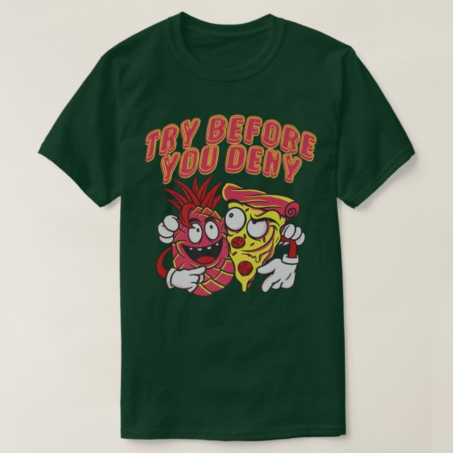 Funny Pineapse Pizza Graphic Novelty - Try Before T-Shirt (Design vorne)