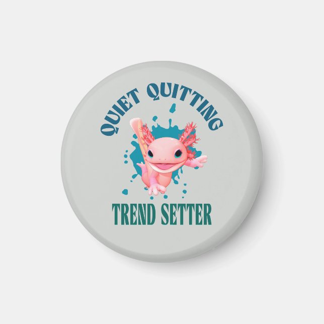 Funny Pink Axolotl Quiet Quitting Trend Setter Magnet (Vorne)