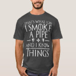 Funny Pipe Smoking T Shirts Gifts<br><div class="desc">Funny Pipe Smoking T Shirts Gifts  .</div>