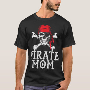 Funny Pirate Mama Quote Crossbones Eye Patch & Hea T-Shirt