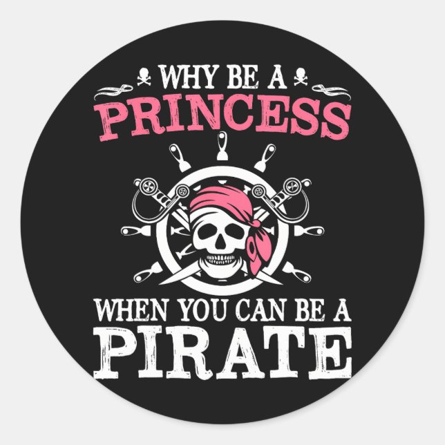 Funny Pirate Warum eine Prinzessin sein, wenn man  Runder Aufkleber (Vorderseite)