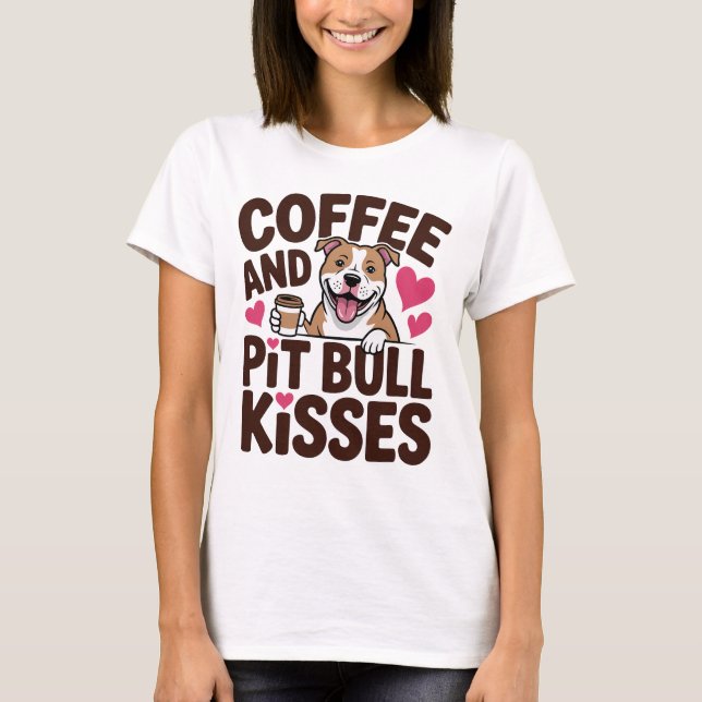 Funny Pit Bull Kisses Coffee Lover Pittie Dog Mom T-Shirt (Vorderseite)