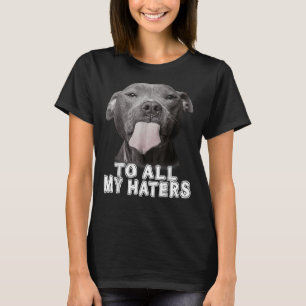Funny Pitbull an alle meine Hasser Pitbull Hund Lo T-Shirt