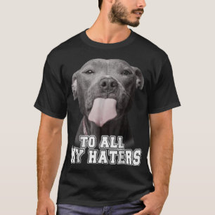 Funny Pitbull an alle meine Hater Shirt Pitbull Do