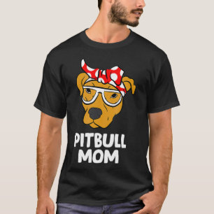 Funny Pitbull Mom Pit Bull Dog Mama T-Shirt