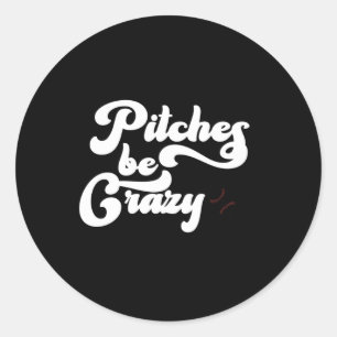 Funny Pitches Be Crazy Lover Geschenksticker Runder Aufkleber