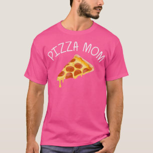 Funny Pizza Designs For Mom Women Food Pun Pie Foo T-Shirt