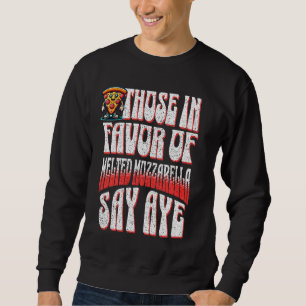 Funny Pizza Diejenigen, die sich für die geschmolz Sweatshirt