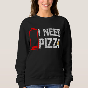 Funny Pizza Lover Food Ich brauche Pizza Low Batte Sweatshirt