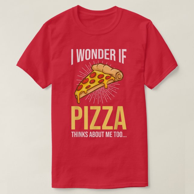 Funny Pizza Pizzas Pizza Making If Pizza Thinks Ab T-Shirt (Design vorne)