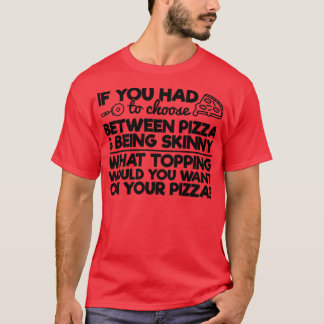 Funny Pizza Spaß Wenn Sie zwischen Piz wählen muss T-Shirt