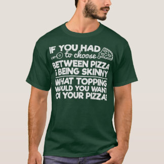 Funny Pizza Spaß Wenn Sie zwischen Piz wählen muss T-Shirt