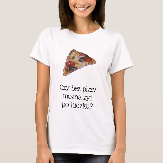 Funny Pizza T - Shirt in Polnisch (Vorderseite)