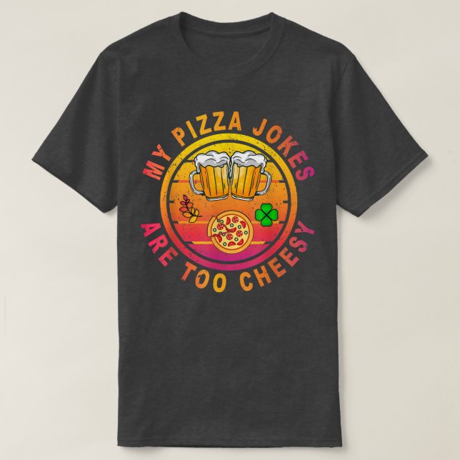Funny Pizza Tshirt my Pizza joker are too cheesy  (Design vorne)