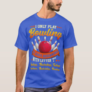 Funny Play Bowling Jeden Tag Bowling Lover Bowler  T-Shirt