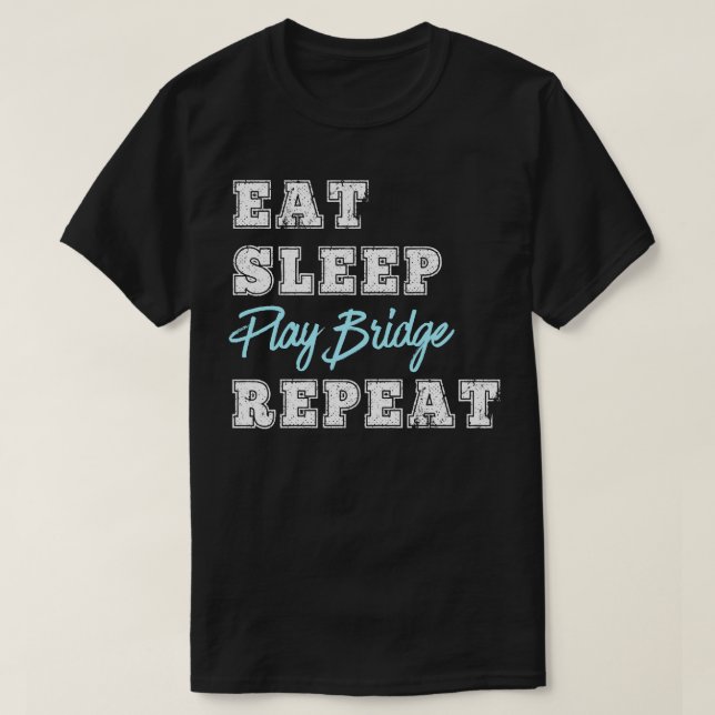 Funny Play Bridge Card Game Eat Sleep Wiederholung T-Shirt (Design vorne)