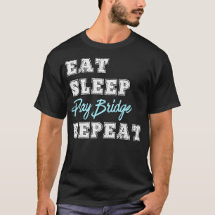 Funny Play Bridge Card Game Eat Sleep Wiederholung T-Shirt