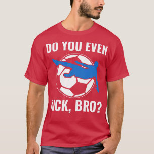 Funny Player Men Kick sogar Boko-Zitat T-Shirt