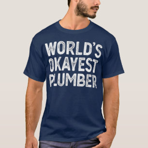 Funny Plumber Geschenke Welten Okay est Klempner T-Shirt