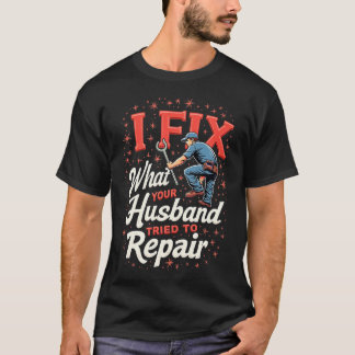 Funny Plumber Shirt – Husband Repair Fail Plumbing