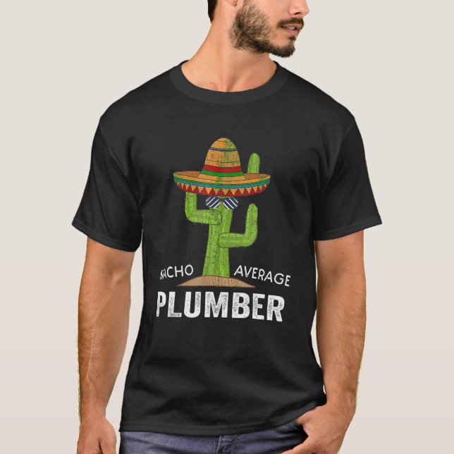 Funny Plumbing Spaß Meme Sprichwort Nacho Average  T-Shirt (Vorderseite)
