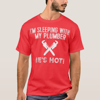 Funny Plumbing, um mit meinem heißen Klempner zu s T-Shirt