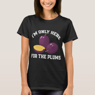 Funny Plums Lover Sprichwort Liebe Plum Frucht T-Shirt