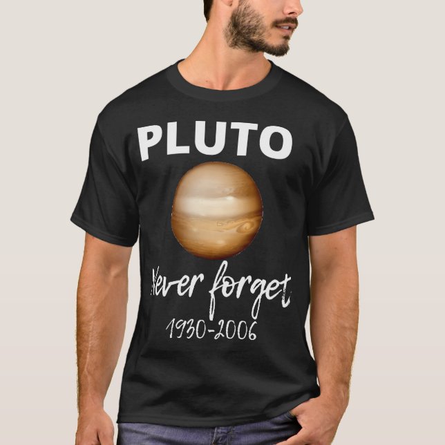 Funny Pluto Vergiss nie 1930-2006 Funny Gift T-Shirt (Vorderseite)