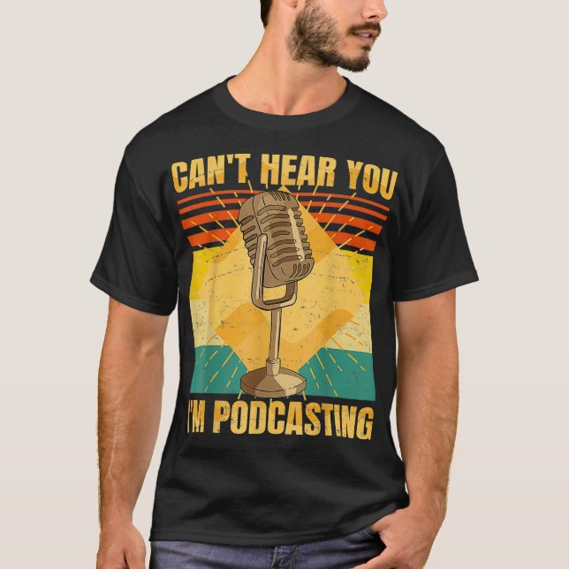 Funny Podcast  Cant Hear You Im Podcasting T-Shirt (Vorderseite)