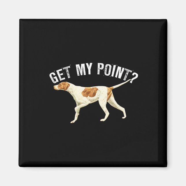 Funny Pointer Dog bekommen meinen Point Bird Dog L Magnet (Vorne)