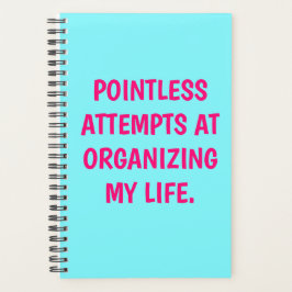 Funny "POINTLESS ATTEMPS AT ORGANISING" Planer