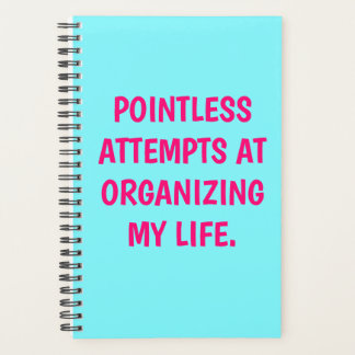 Funny "POINTLESS ATTEMPS AT ORGANISING" Planer